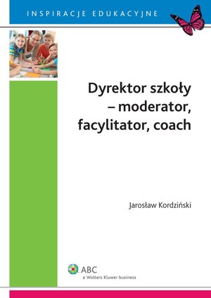 Dyrektor szkoły - moderator, facylitator, coach – ebook