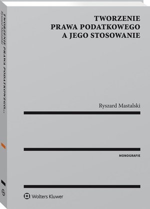 Tworzenie prawa podatkowego a jego stosowanie – ebook