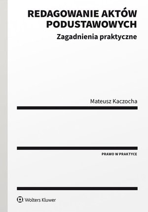 Redagowanie aktów podustawowych. Zagadnienia praktyczne – ebook