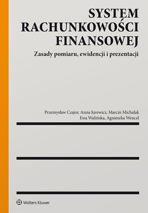 System rachunkowości finansowej. Zasady pomiaru, ewidencji i prezentacji – ebook