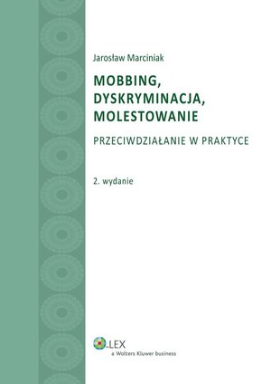 Mobbing, dyskryminacja, molestowanie. Przeciwdziałanie w praktyce – ebook