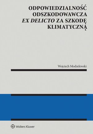 Odpowiedzialność odszkodowawcza ex delicto za szkodę klimatyczną – ebook