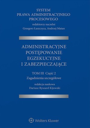 System Prawa Administracyjnego Procesowego. Tom 3. Część 2. Administracyjne postępowanie egzekucyjne i zabezpieczające – ebook