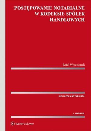 Postępowanie notarialne w Kodeksie spółek handlowych – ebook