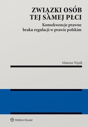 Związki osób tej samej płci. Konsekwencje braku regulacji w prawie polskim – ebook