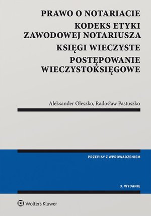 Prawo o notariacie. Kodeks Etyki Zawodowej Notariusza. Księgi wieczyste. Postępowanie wieczystoksięgowe. Wybór i opracowanie – ebook