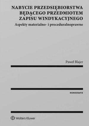 Nabycie przedsiębiorstwa będącego przedmiotem zapisu windykacyjnego. Aspekty materialno- i proceduralnoprawne – ebook