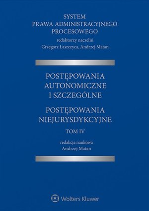 System Prawa Administracyjnego Procesowego, TOM IV. Postępowania autonomiczne i szczególne. Postępowania niejurysdykcyjne – ebook