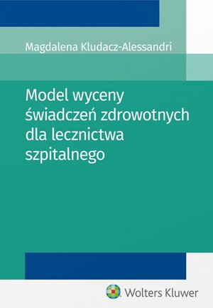 Model wyceny świadczeń zdrowotnych dla lecznictwa szpitalnego – ebook