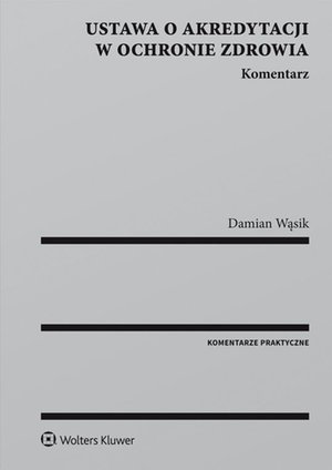 Ustawa o akredytacji w ochronie zdrowia. Komentarz – ebook