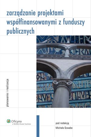 Zarządzanie projektami współfinansowanymi z funduszy publicznych. Planowanie i realizacja – ebook