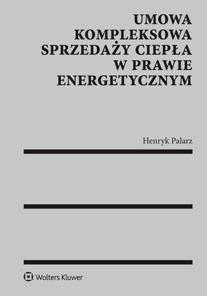 Umowa kompleksowa sprzedaży ciepła w prawie energetycznym – ebook