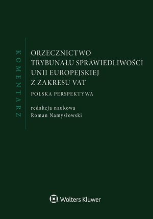 Orzecznictwo Trybunału Sprawiedliwości Unii Europejskiej z zakresu VAT. Komentarz – ebook