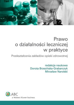 Prawo o działalności leczniczej w praktyce. Przekształcenia zakładów opieki zdrowotnej – ebook