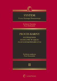 System Prawa Karnego Procesowego. Tom II. Proces karny - rozwiązania modelowe w ujęciu prawnoporównawczym – ebook