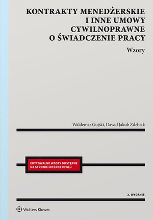 Kontrakty menedżerskie i inne umowy cywilnoprawne o świadczenie pracy. Wzory – ebook