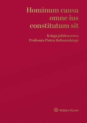 Hominum causa omne ius constitutum sit. Księga jubileuszowa Profesora Piotra Hofmańskiego – ebook