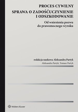 Proces cywilny. Sprawa o zadośćuczynienie i odszkodowanie. Od wniesienia pozwu do prawomocnego wyroku – ebook
