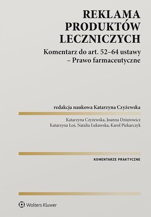 Reklama produktów leczniczych. Komentarz do art. 52-64 ustawy - Prawo farmaceutyczne – ebook