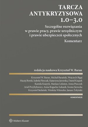 Tarcza antykryzysowa 1.0 - 3.0. Szczególne rozwiązania w prawie pracy, prawie urzędniczym i prawie ubezpieczeń społecznych. Komentarz – ebook