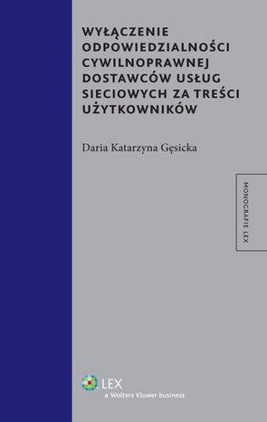 Wyłączenie odpowiedzialności cywilnoprawnej dostawców usług sieciowych za treści użytkowników – ebook