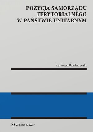 Pozycja samorządu terytorialnego w państwie unitarnym – ebook