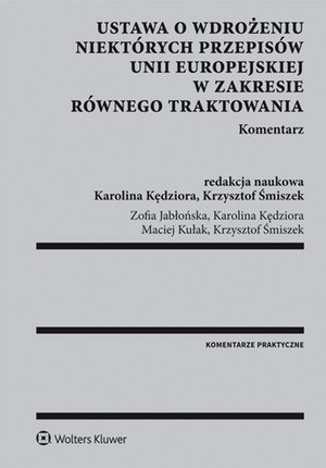 Ustawa o wdrożeniu niektórych przepisów Unii Europejskiej w zakresie równego traktowania. Komentarz – ebook