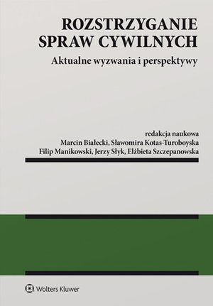 Rozstrzyganie spraw cywilnych. Aktualne wyzwania i perspektywy – ebook