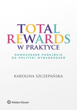 HR Kadry: Total Rewards w praktyce. Nowoczesne podejście do polityki wynagrodzeń – ebook