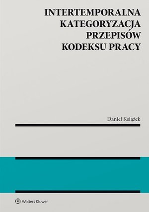 Intertemporalna kategoryzacja przepisów Kodeksu pracy – ebook