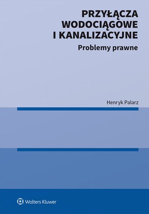 Przyłącza wodociągowe i kanalizacyjne. Problemy prawne – ebook