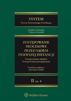System prawa procesowego cywilnego. Tom II. Postępowanie procesowe przed sądem pierwszej instancji Część 4. Postępowania odrębne. Postępowania przyspieszone – ebook