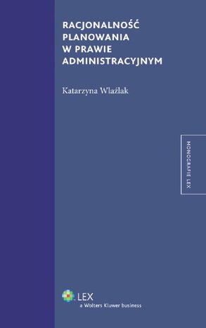 Racjonalność planowania w prawie administracyjnym – ebook