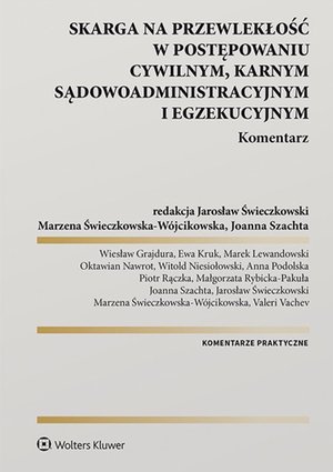 Skarga na przewlekłość w postępowaniu cywilnym, karnym, sądowo-administracyjnym i egzekucyjnym. Komentarz – ebook