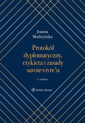 Protokół dyplomatyczny, etykieta i zasady savoir-vivre’u – ebook