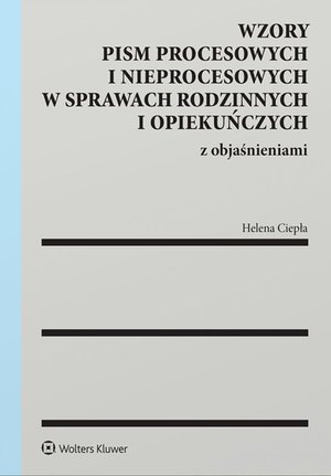 Wzory pism procesowych i nieprocesowych w sprawach rodzinnych i opiekuńczych z objaśnieniami – ebook