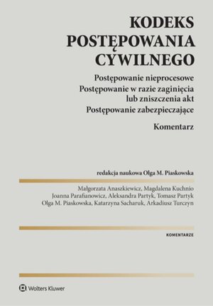 Kodeks postępowania cywilnego. Postępowanie nieprocesowe. Postępowanie w razie zaginięcia lub zniszczenia akt. Postępowanie zabezpieczające. Komentarz – ebook