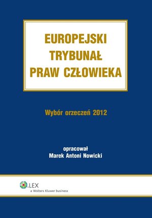 Europejski Trybunał Praw Człowieka. Wybór Orzeczeń 2012 – ebook
