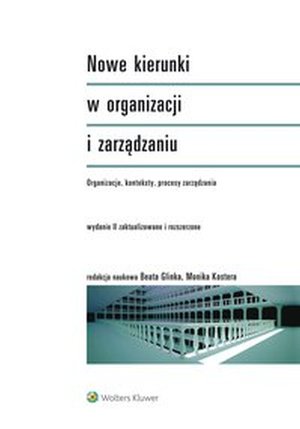Nowe kierunki w organizacji i zarządzaniu. Organizacje, konteksty, procesy zarządzania – ebook