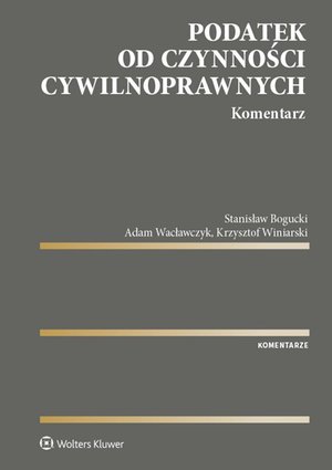 Podatek od czynności cywilnoprawnych. Komentarz – ebook
