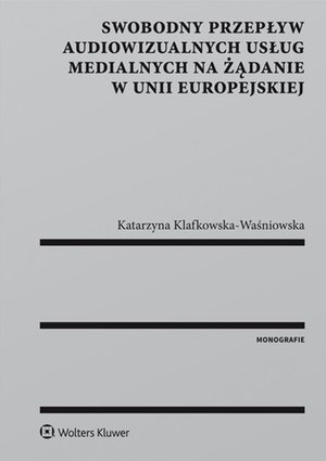 Swobodny przepływ audiowizualnych usług medialnych na żądanie w Unii Europejskiej – ebook