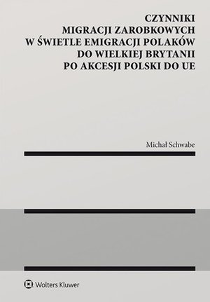 Międzynarodowe: Czynniki migracji zarobkowych w świetle emigracji Polaków do Wielkiej Brytanii po akcesji Polski do UE – ebook