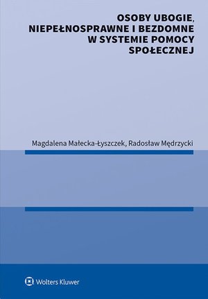 Osoby ubogie, niepełnosprawne i bezdomne w systemie pomocy społecznej – ebook