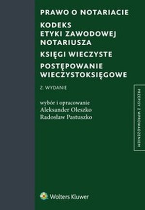 Prawo o notariacie. Kodeks Etyki Zawodowej Notariusza. Księgi wieczyste. Postępowanie wieczystoksięgowe – ebook