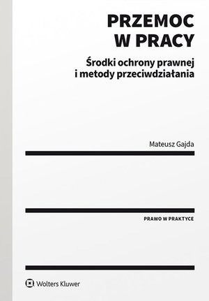 Przemoc w pracy. Środki ochrony prawnej i metody przeciwdziałania – ebook