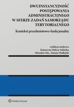 Dwuinstancyjność postępowania administracyjnego w sferze zadań samorządu terytorialnego. Kontekst przedmiotowo-funkcjonalny – ebook