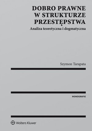 Dobro prawne w strukturze przestępstwa. Analiza teoretyczna i dogmatyczna – ebook