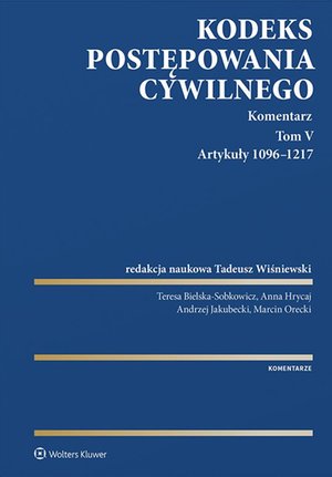 Kodeks postępowania cywilnego. Komentarz. Tom V. Artykuły 1096-1217 – ebook