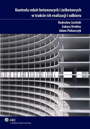Kontrola robót betonowych i żelbetowych w trakcie ich realizacji i odbioru – ebook
