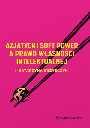 Azjatycki soft power a prawo własności intelektualnej – ebook
